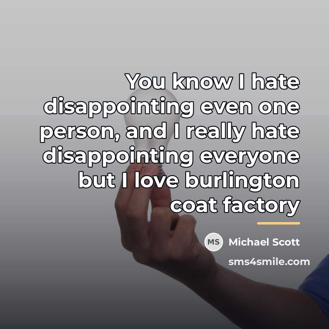 “You know I hate disappointing even one person, and I…” quote by Michael Scott