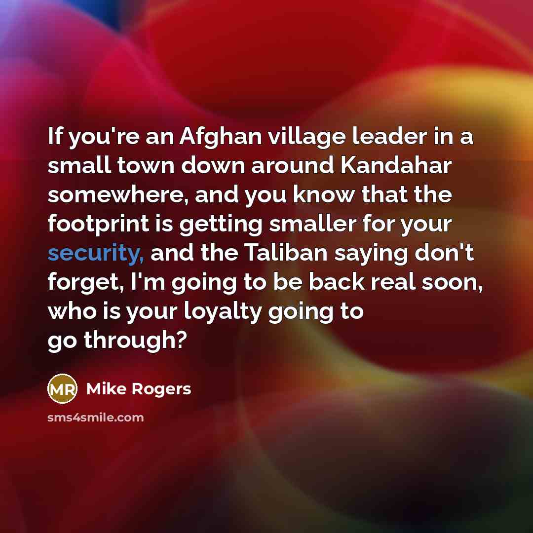 “If you're an Afghan village leader in a small town…” quote by Mike Rogers