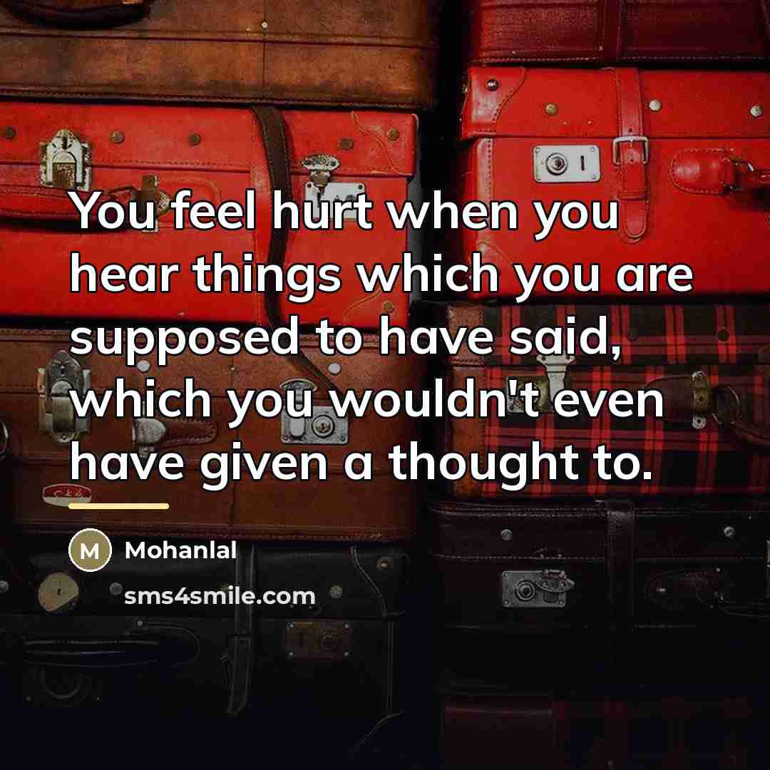 “You feel hurt when you hear things which you are…” quote by Mohanlal