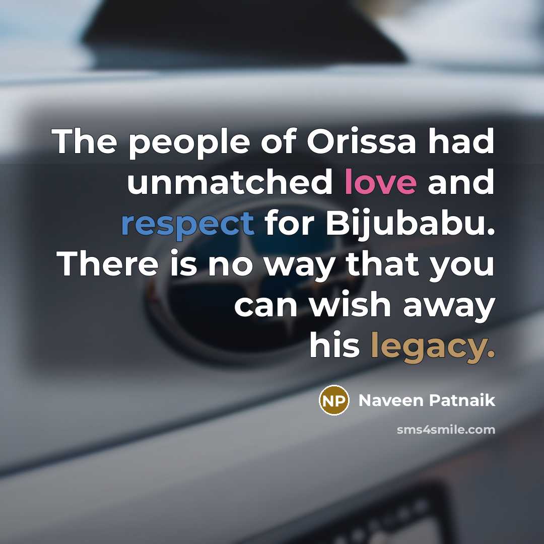 “The people of Orissa had unmatched love and respect for…” quote by Naveen Patnaik