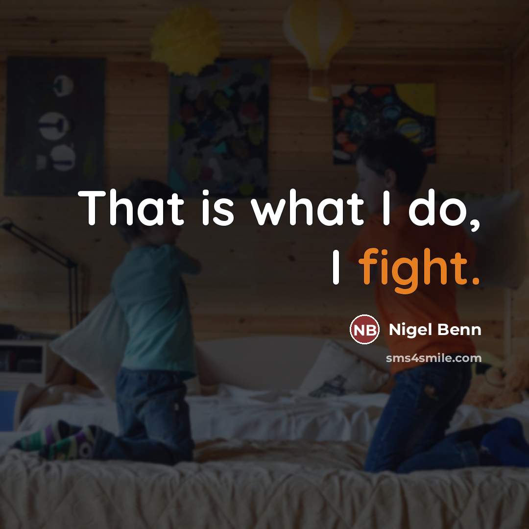 “That is what I do, I fight.…” quote by Nigel Benn