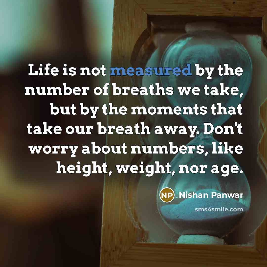 “Life is not measured by the number of breaths we…” quote by Nishan Panwar