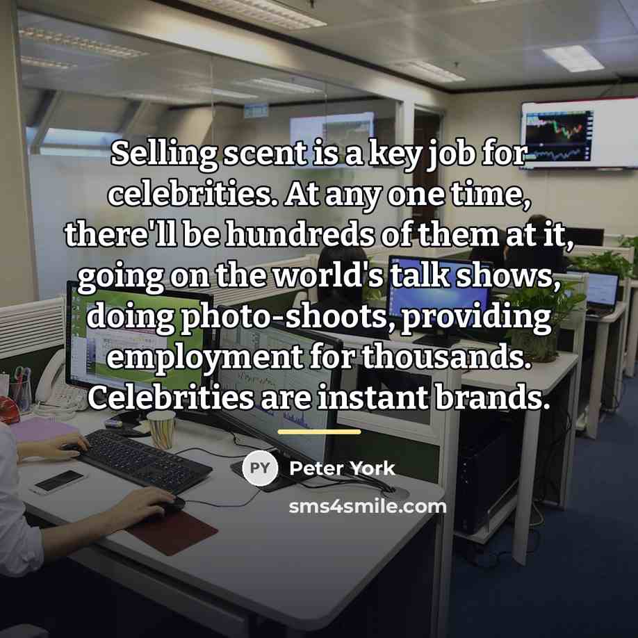 “Selling scent is a key job for celebrities. At any…” quote by Peter York