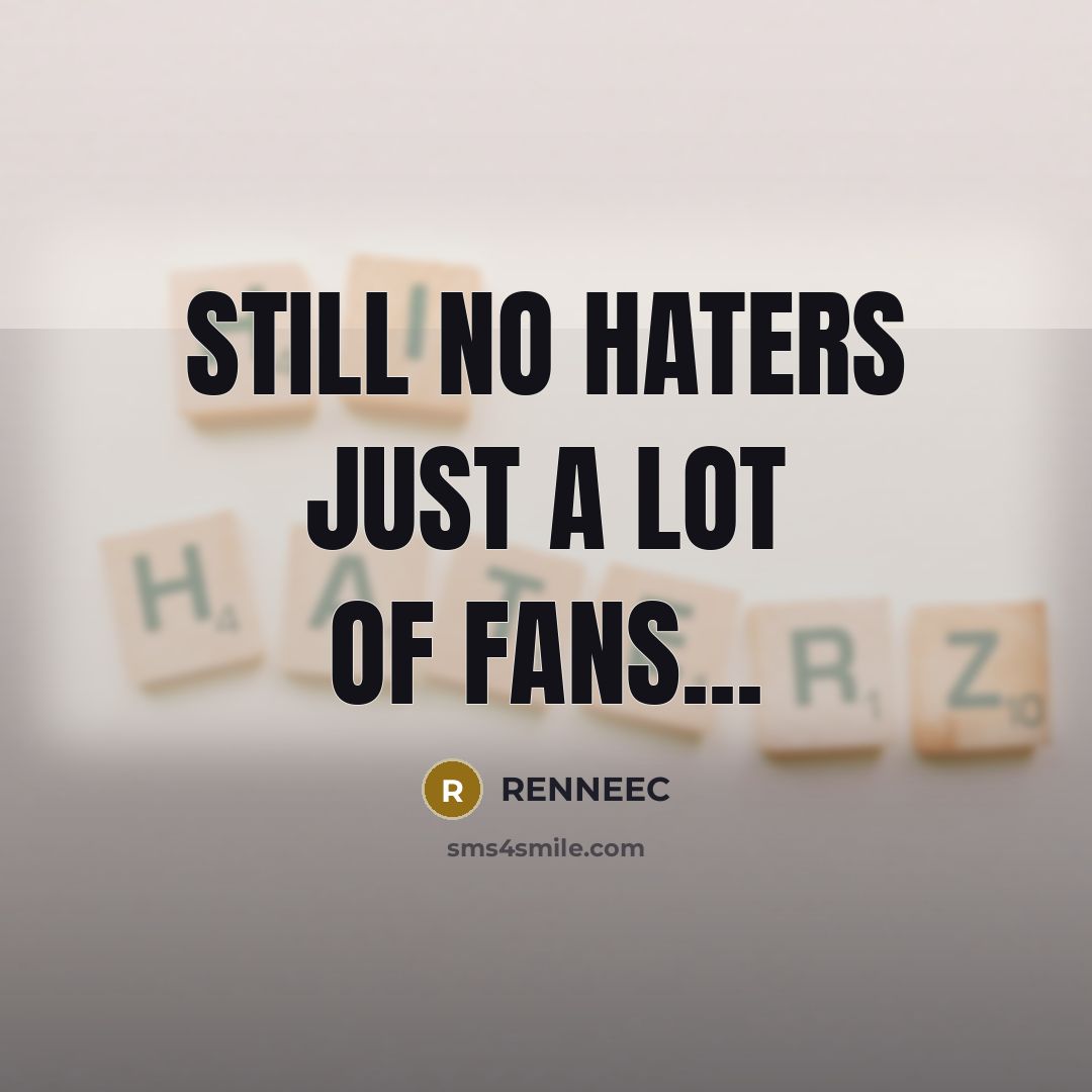 “Still no haters just a lot of FANS...” quote by RENNEEC