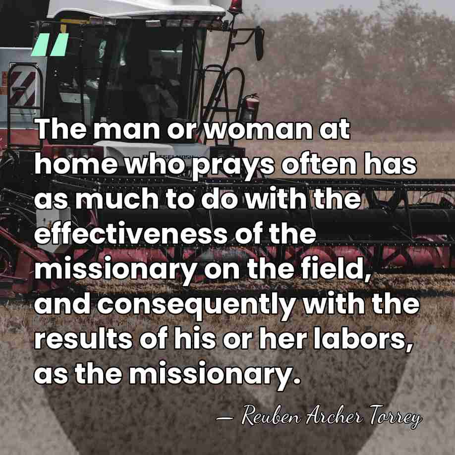 The man or woman at home who prays often has as much&hellip; - Reuben Archer Torrey