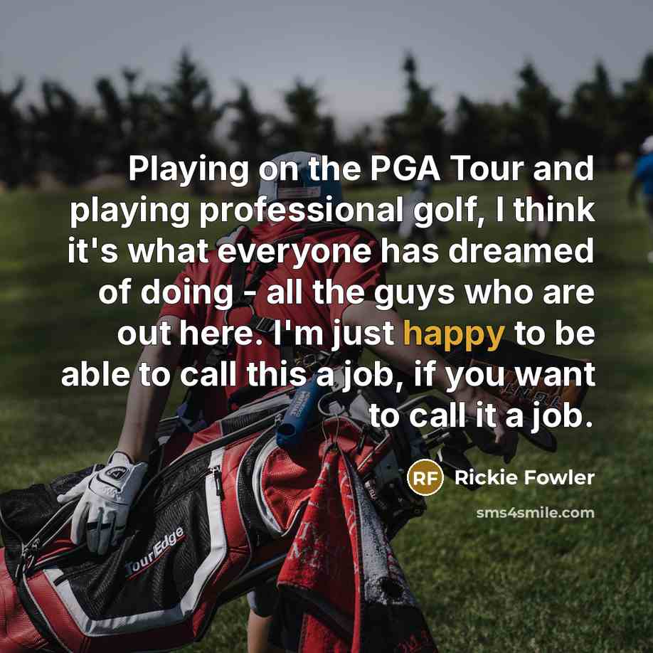 “Playing on the PGA Tour and playing professional golf, I…” quote by Rickie Fowler