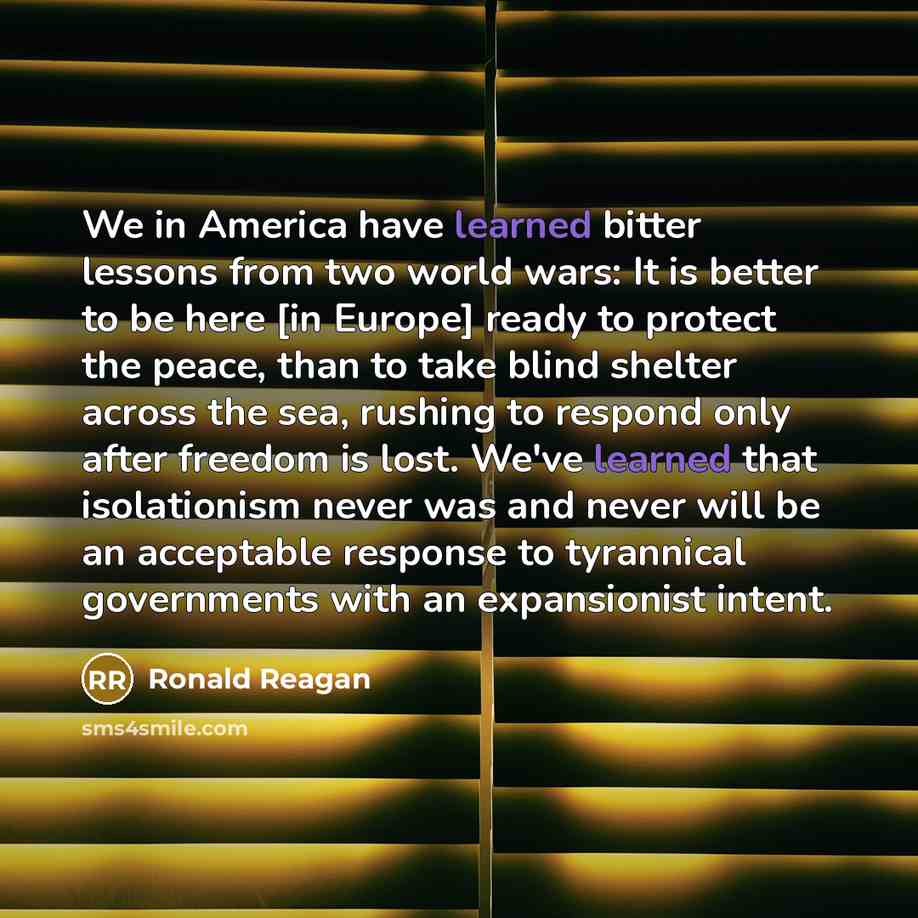 “We in America have learned bitter lessons from two world…” quote by Ronald Reagan