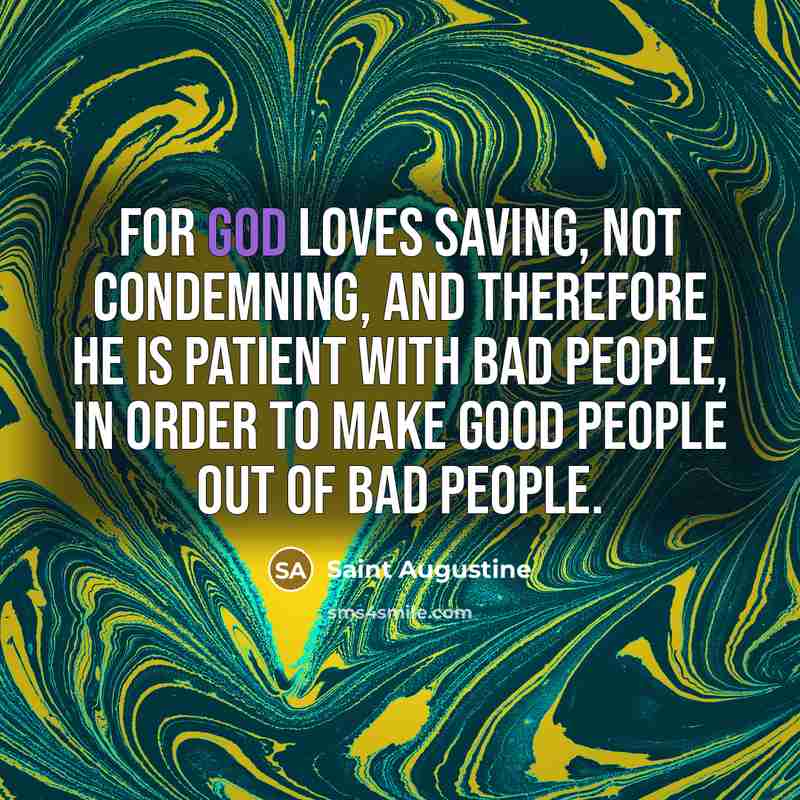“For God loves saving, not condemning, and therefore He is…” quote by Saint Augustine