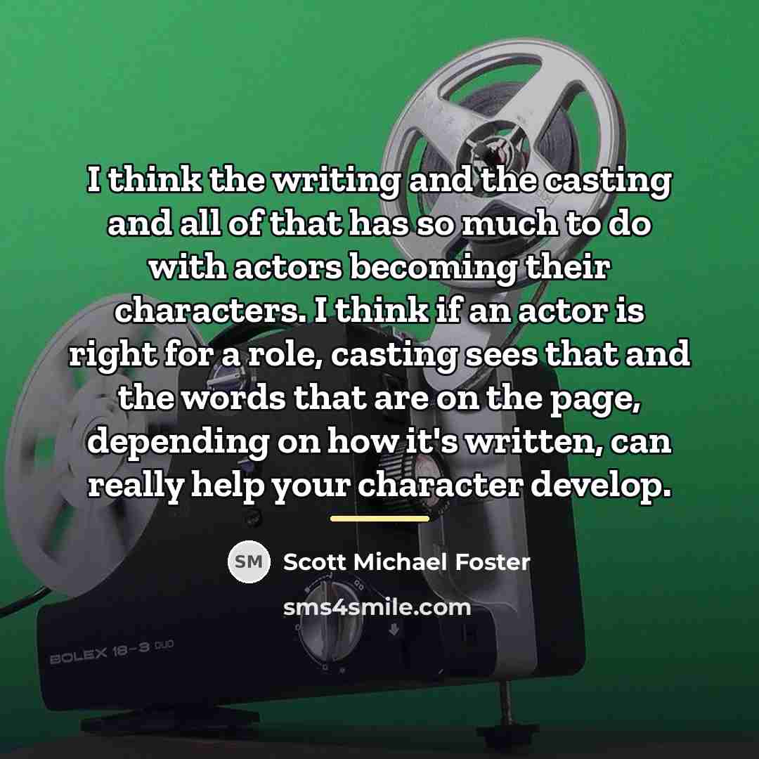 “I think the writing and the casting and all of…” quote by Scott Michael Foster