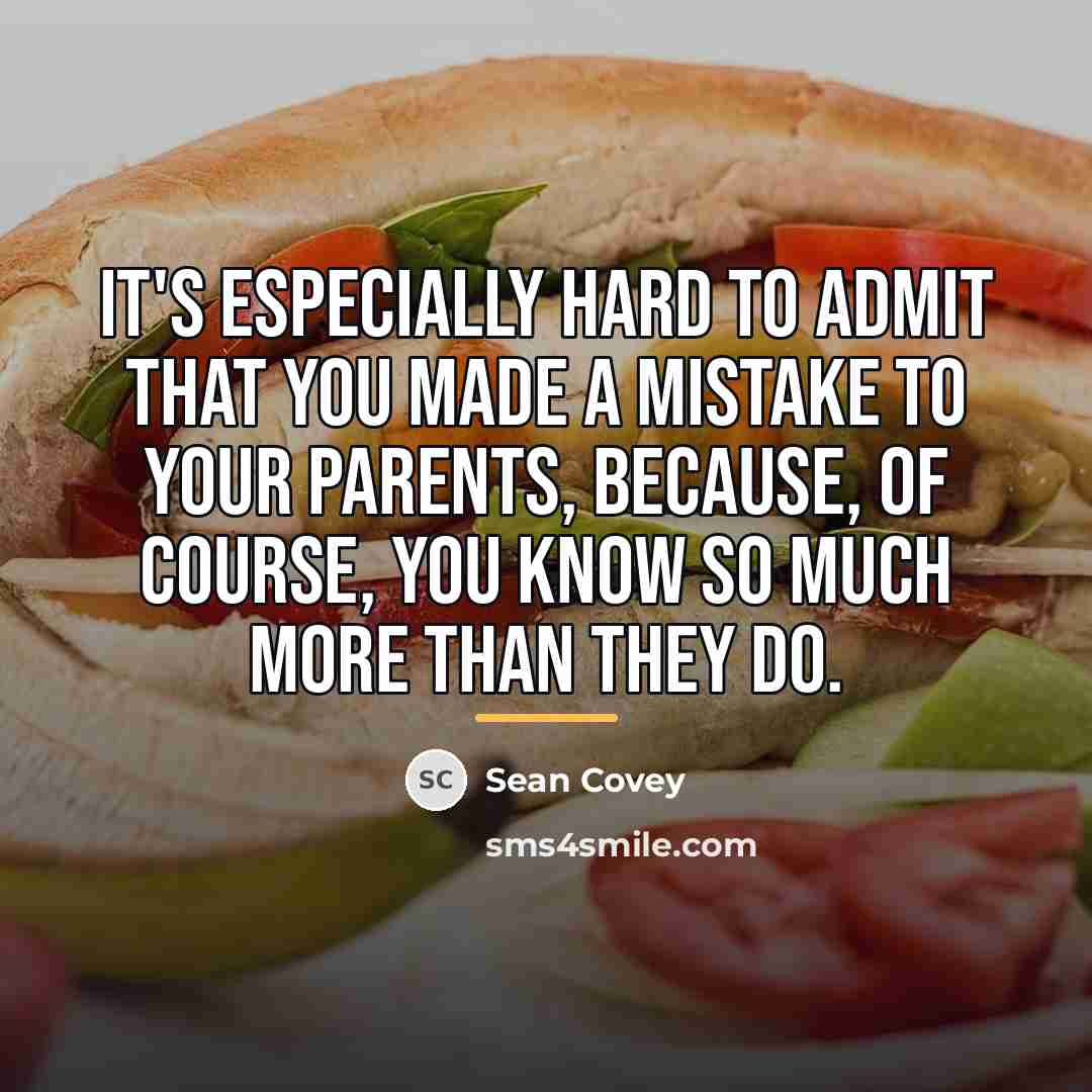 “It's especially hard to admit that you made a mistake…” quote by Sean Covey
