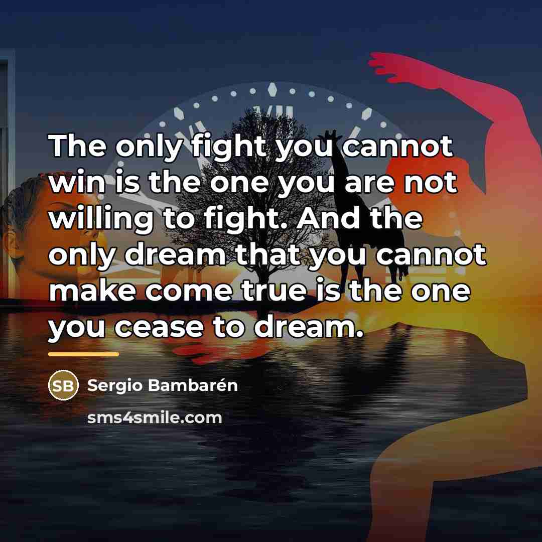 “The only fight you cannot win is the one you…” quote by Sergio Bambaren