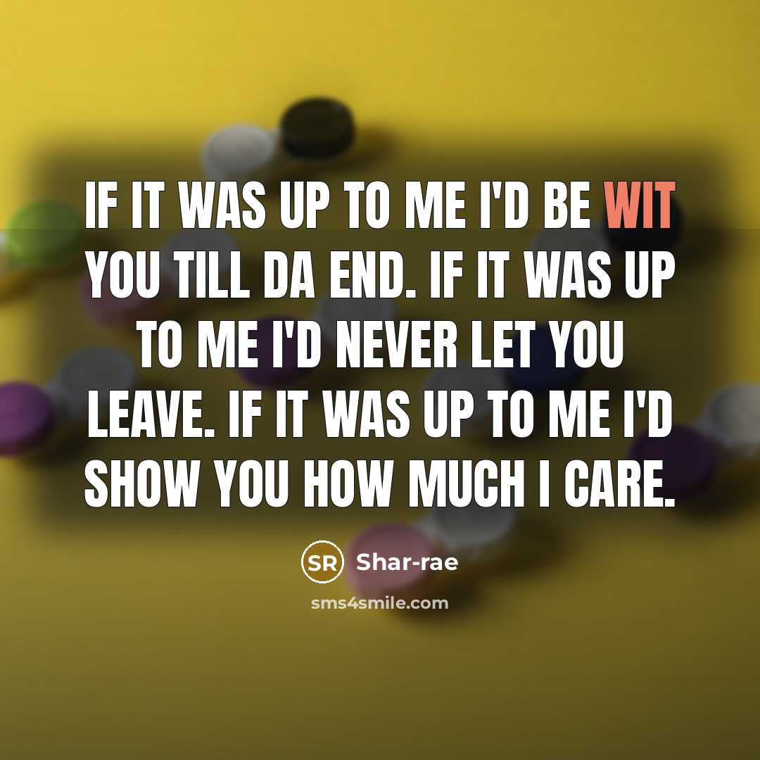 “If it was up to me I'd be wit you…” quote by Shar-rae