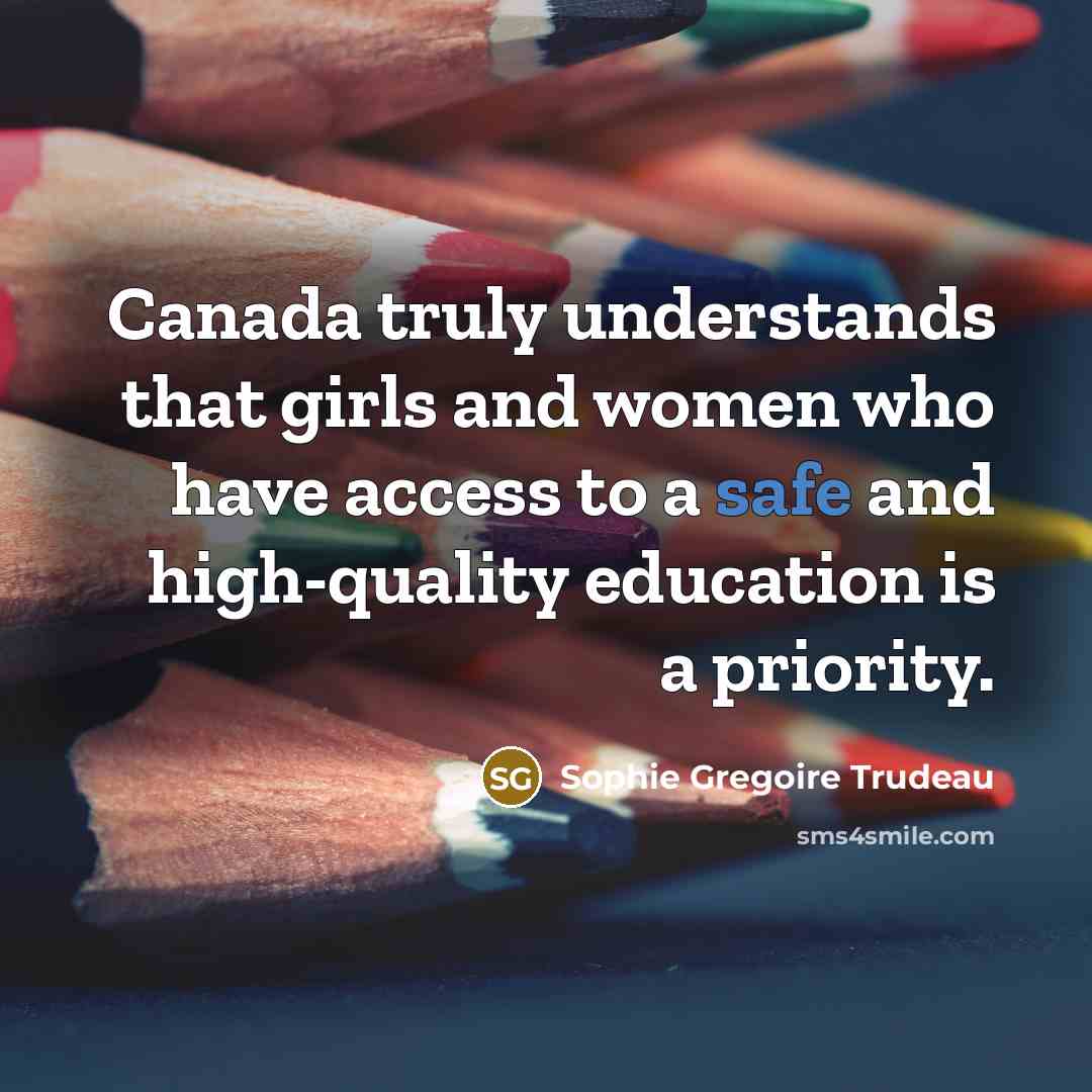 “Canada truly understands that girls and women who have access…” quote by Sophie Gregoire Trudeau