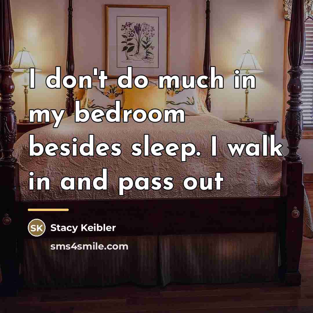 “I don't do much in my bedroom besides sleep. I…” quote by Stacy Keibler