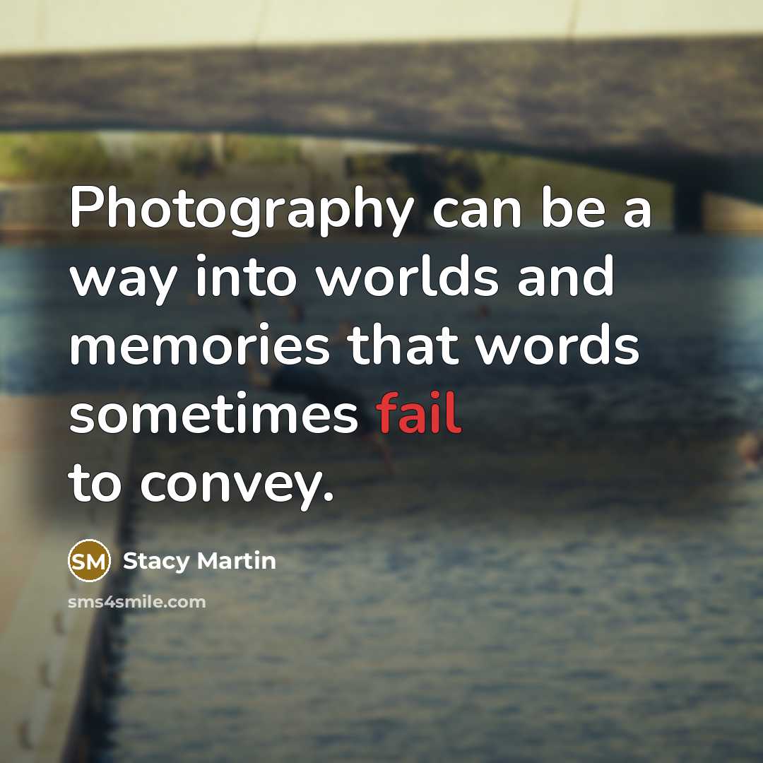 “Photography can be a way into worlds and memories that…” quote by Stacy Martin