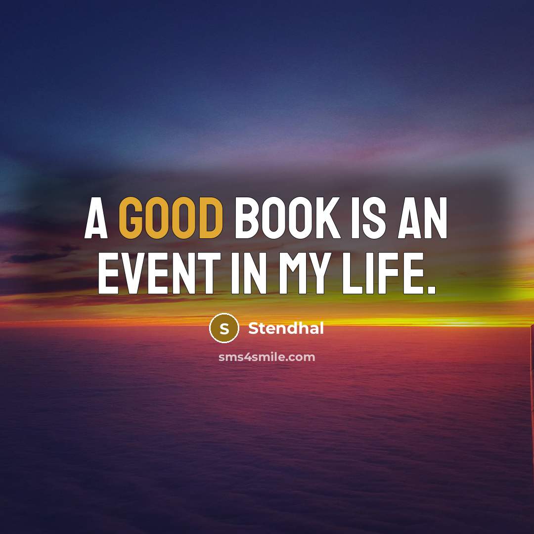 “A good book is an event in my life.…” quote by Stendhal