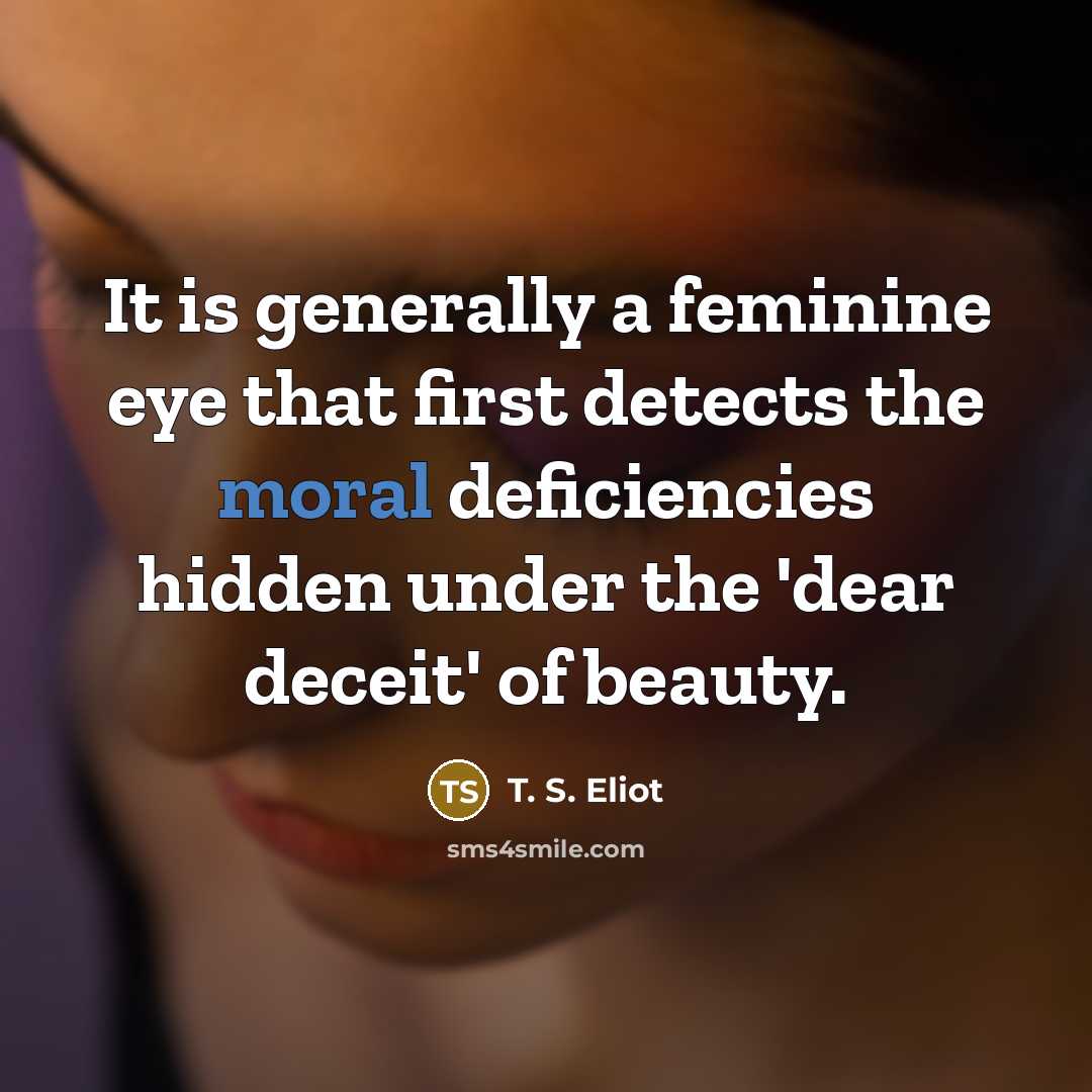 “It is generally a feminine eye that first detects the…” quote by T. S. Eliot