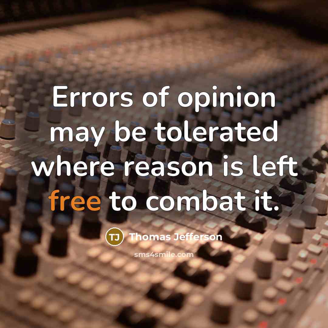 “Errors of opinion may be tolerated where reason is left…” quote by Thomas Jefferson