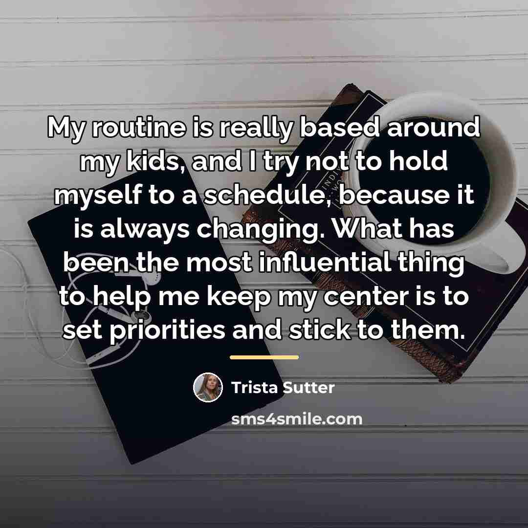 “My routine is really based around my kids, and I…” quote by Trista Sutter