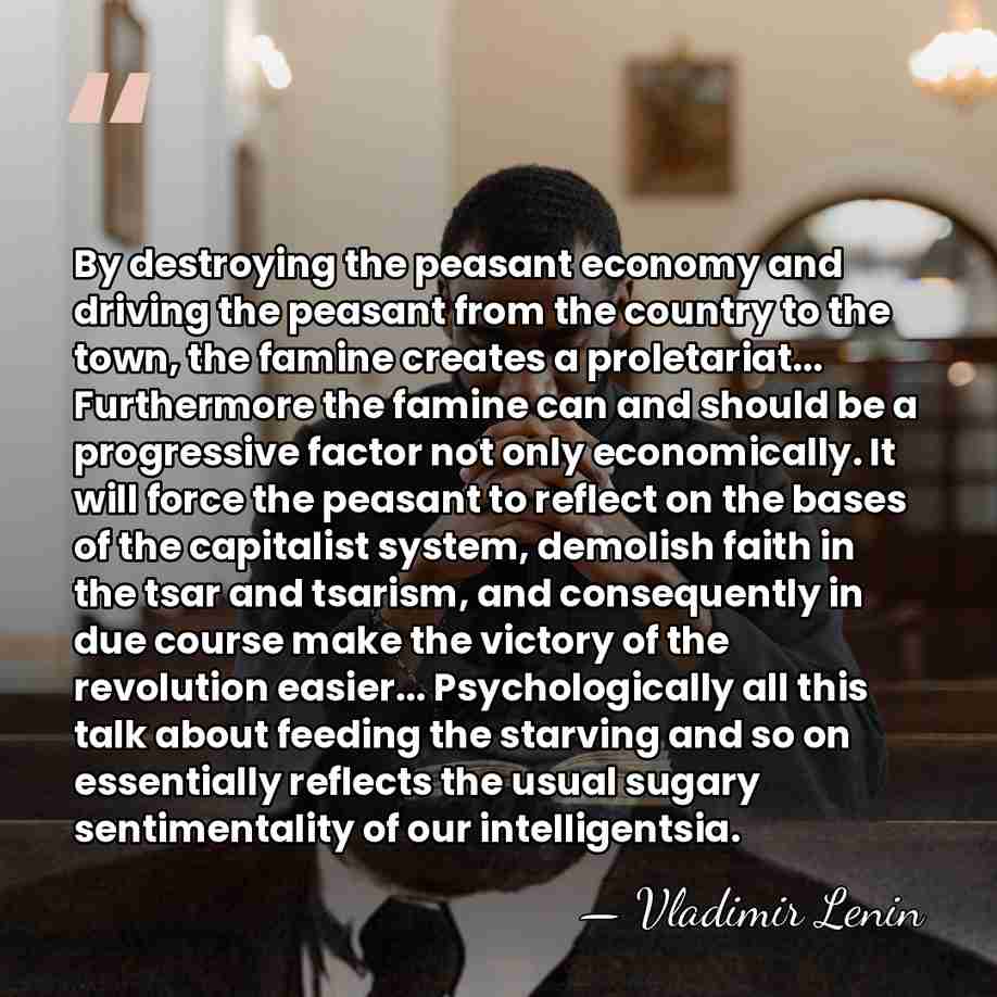 By destroying the peasant economy and driving the peasant from the country&hellip; - Vladimir Lenin