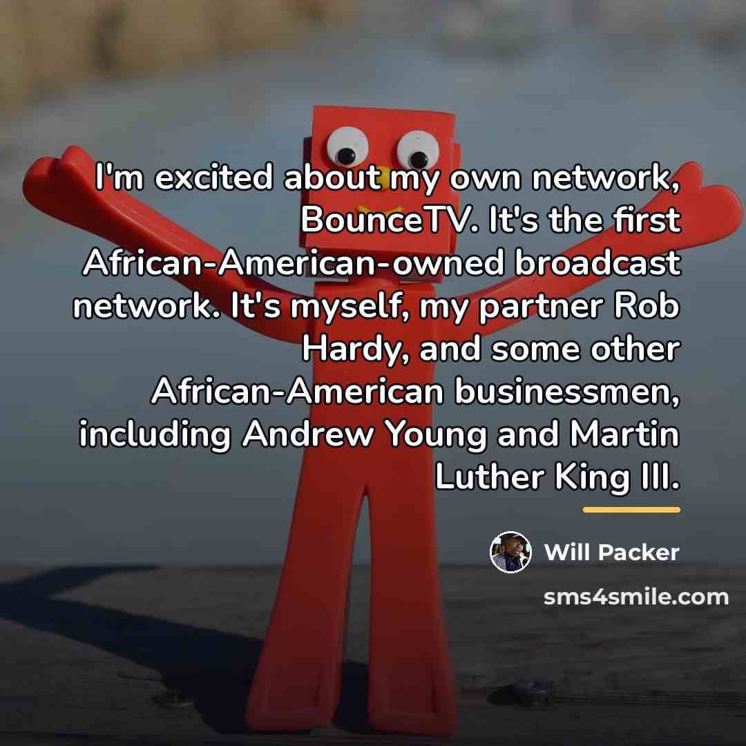“I'm excited about my own network, BounceTV. It's the first…” quote by Will Packer