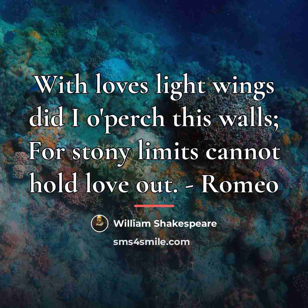 “With loves light wings did I o'perch this walls; For…” quote by William Shakespeare