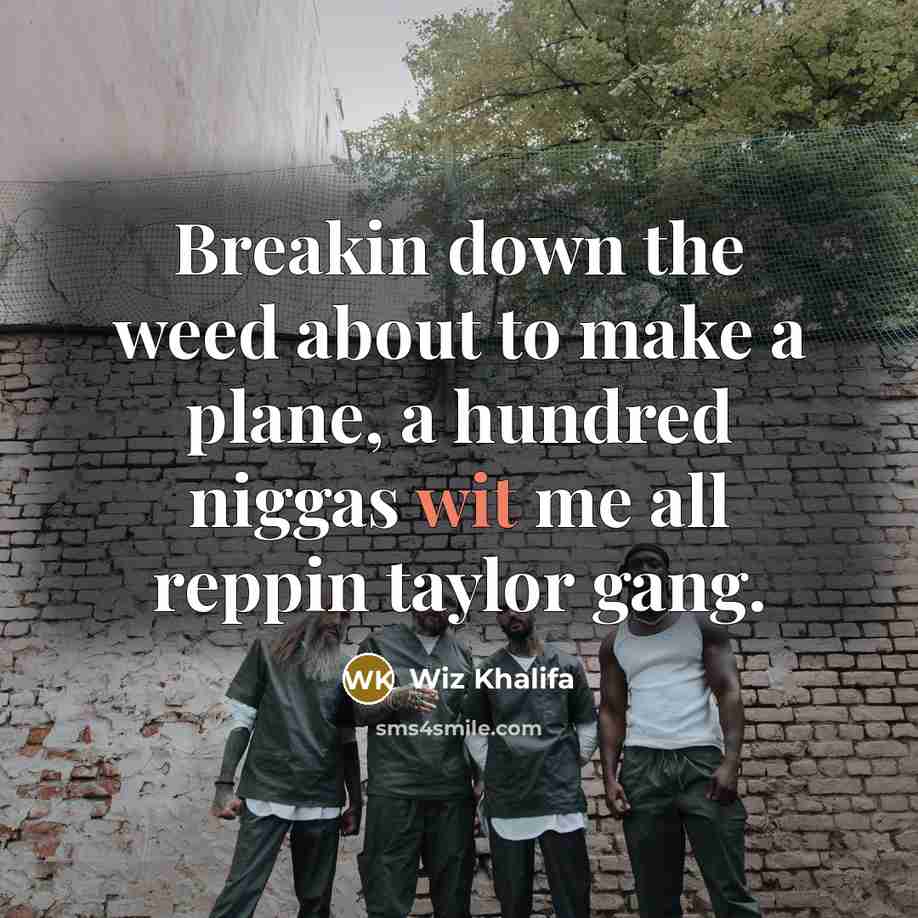 “Breakin down the weed about to make a plane, a…” quote by Wiz Khalifa