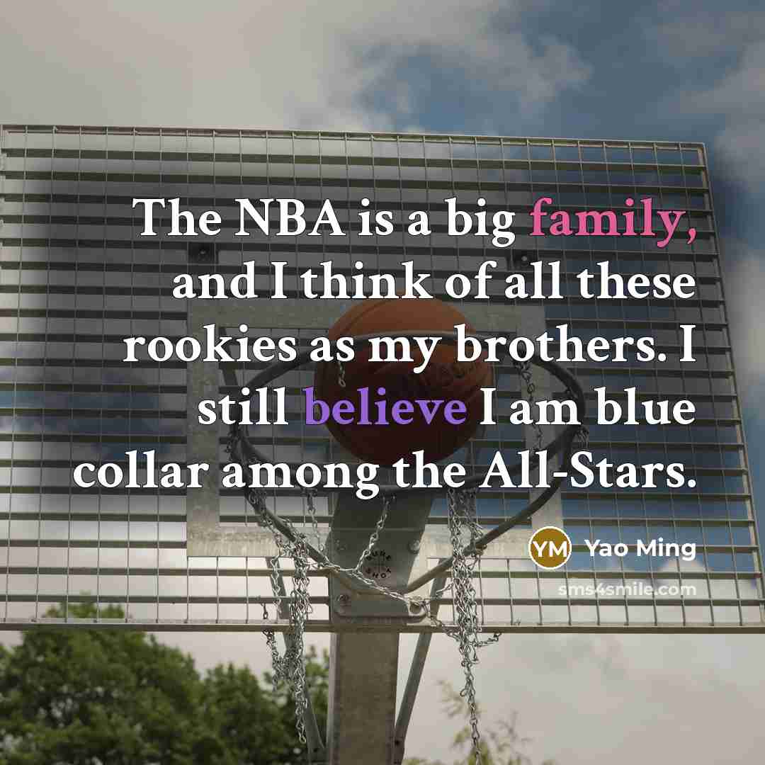 “The NBA is a big family, and I think of…” quote by Yao Ming