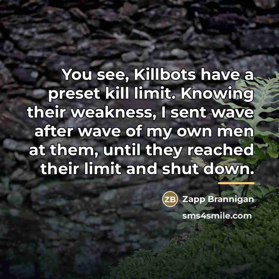 “You see, Killbots have a preset kill limit. Knowing their…” quote by Zapp Brannigan