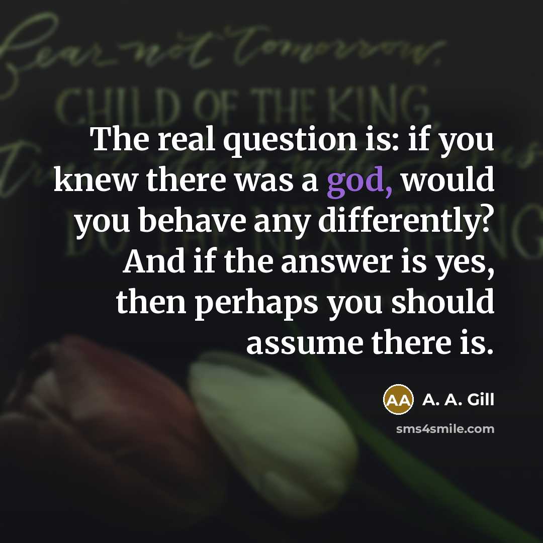 “The real question is: if you knew there was a…” quote by A. A. Gill