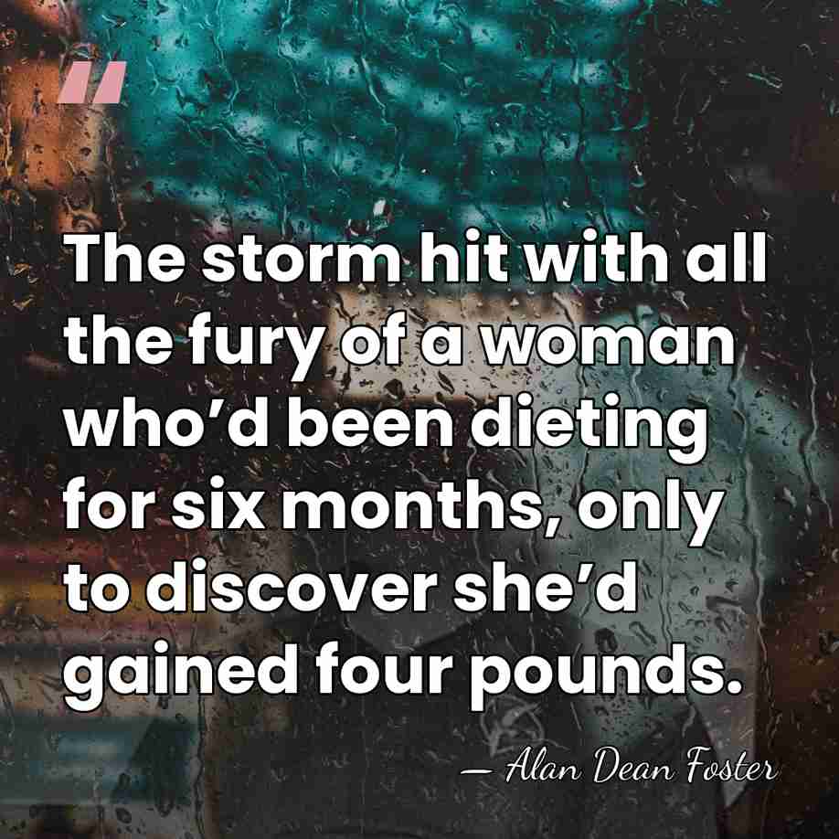 The storm hit with all the fury of a woman who’d been&hellip; - Alan Dean Foster