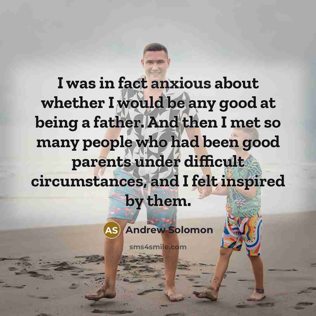 “I was in fact anxious about whether I would be…” quote by Andrew Solomon