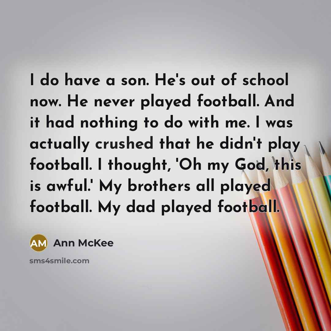 “I do have a son. He's out of school now.…” quote by Ann McKee
