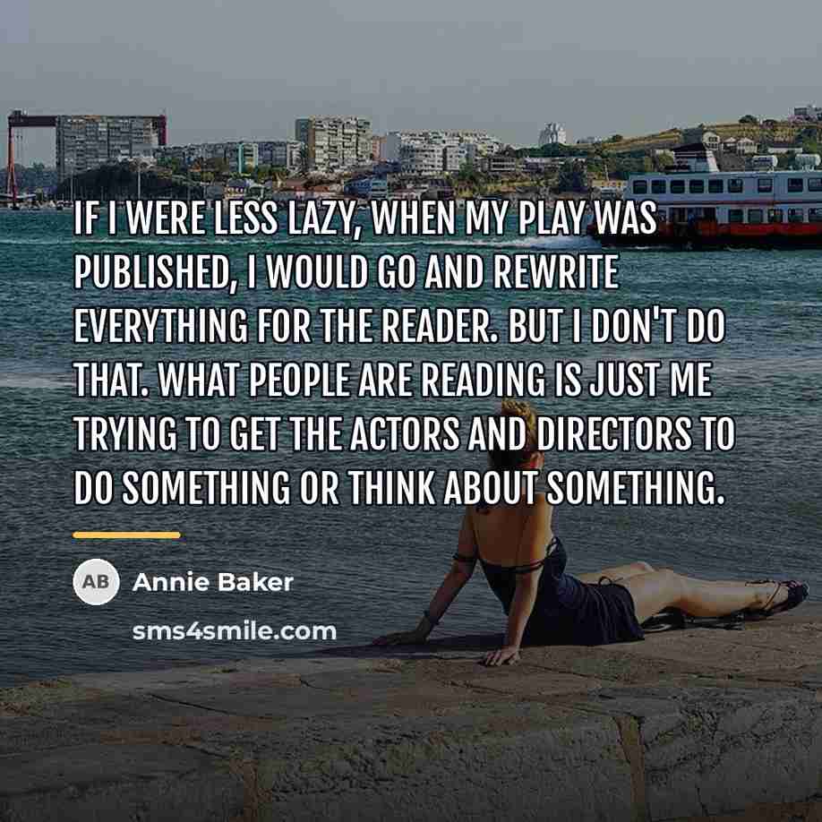 “If I were less lazy, when my play was published,…” quote by Annie Baker