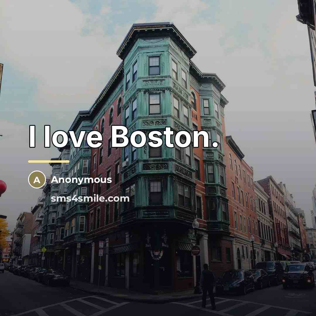 “I love Boston.…” quote by Anonymous