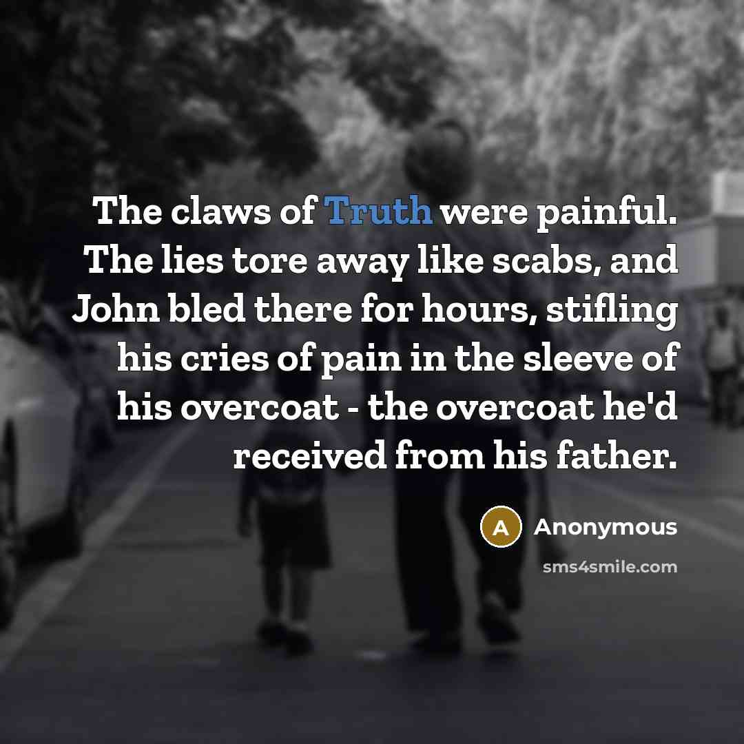 “The claws of Truth were painful. The lies tore away…” quote by Anonymous