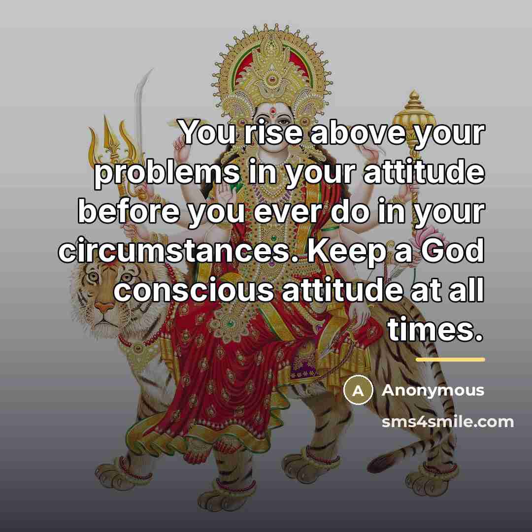 “You rise above your problems in your attitude before you…” quote by Anonymous