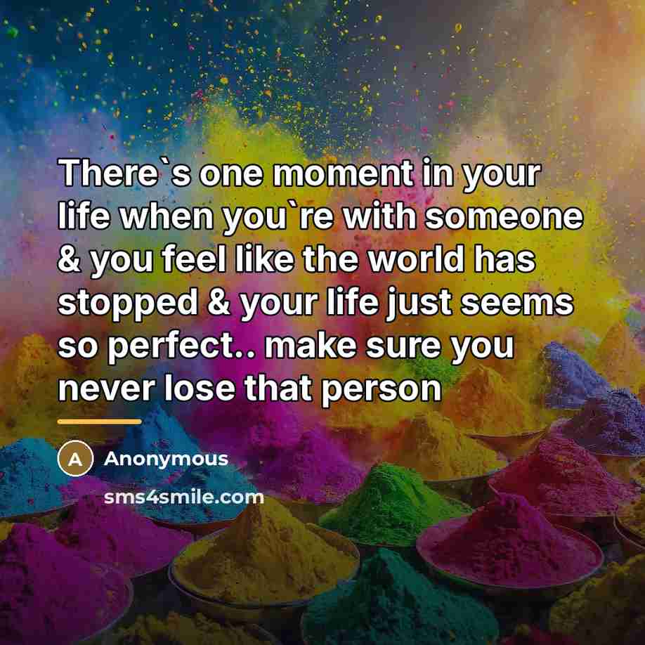 “There`s one moment in your life when you`re with someone…” quote by Anonymous