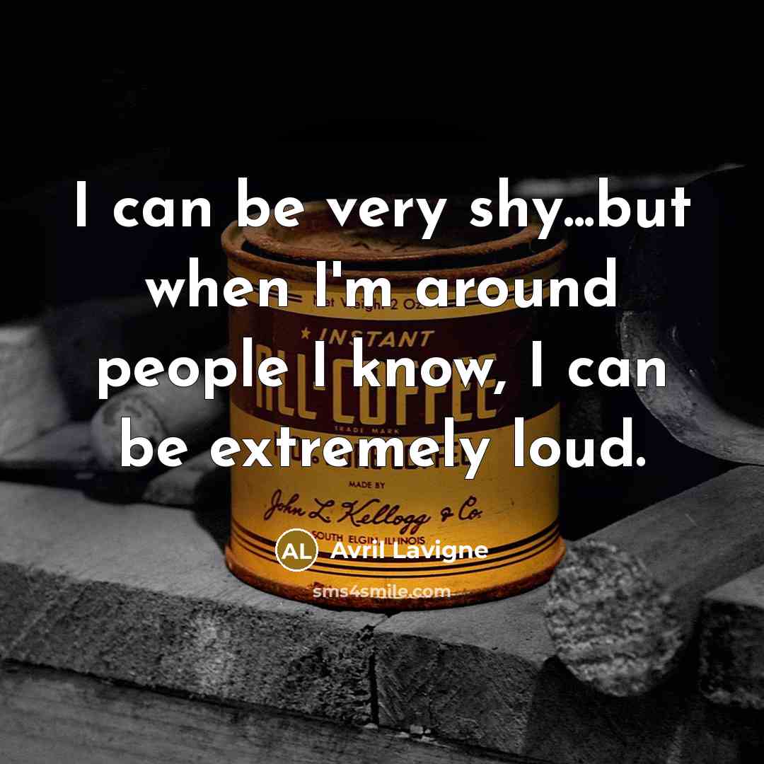 “I can be very shy...but when I'm around people I…” quote by Avril Lavigne