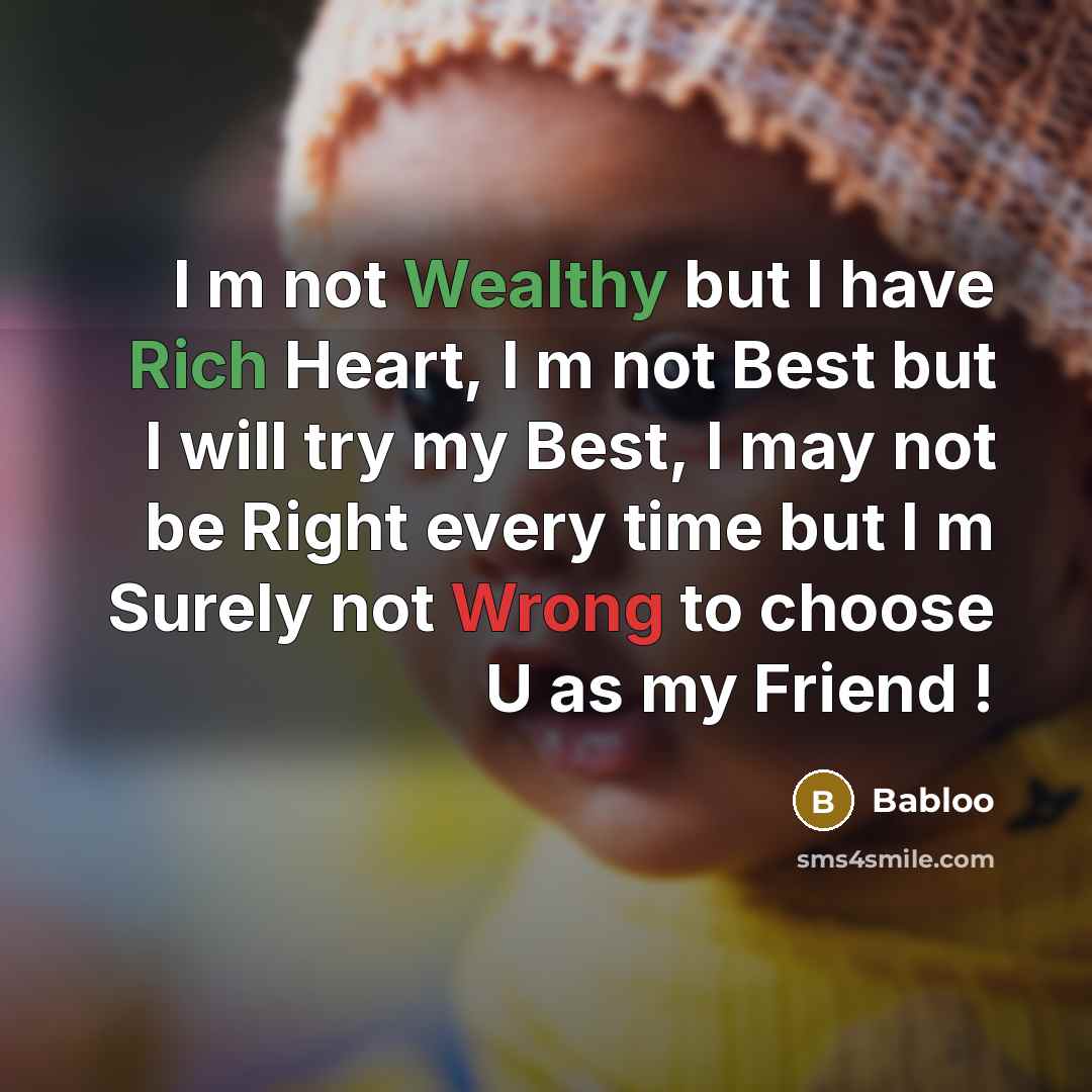 “I m not Wealthy but I have Rich Heart, I…” quote by Babloo