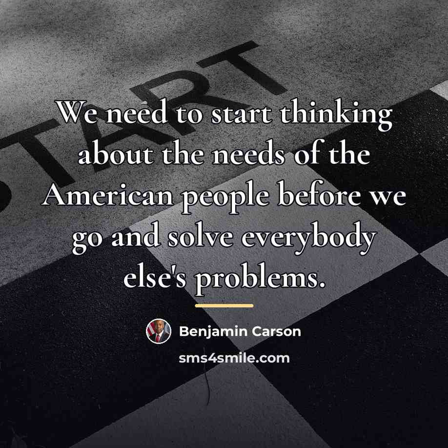 “We need to start thinking about the needs of the…” quote by Benjamin Carson