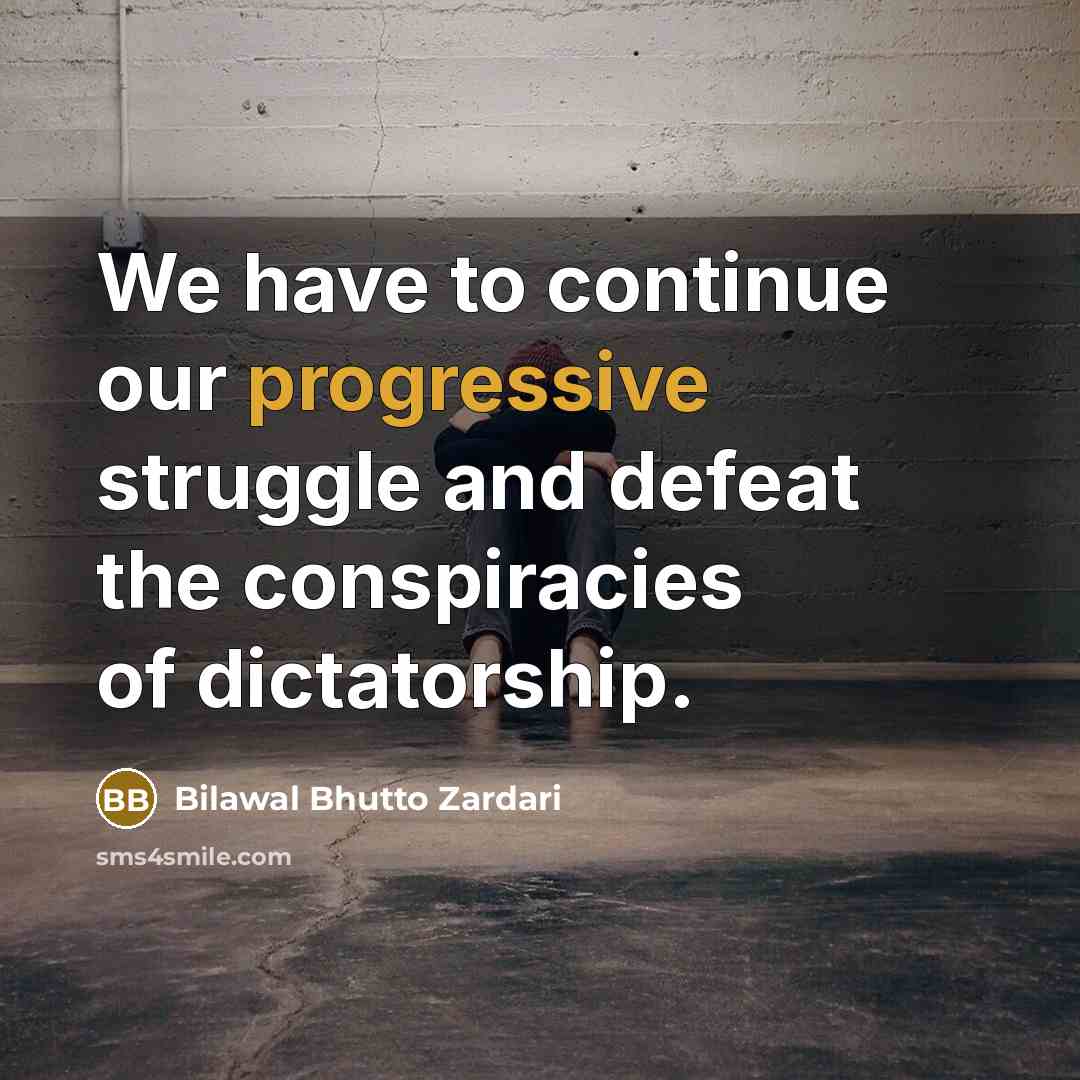 “We have to continue our progressive struggle and defeat the…” quote by Bilawal Bhutto Zardari