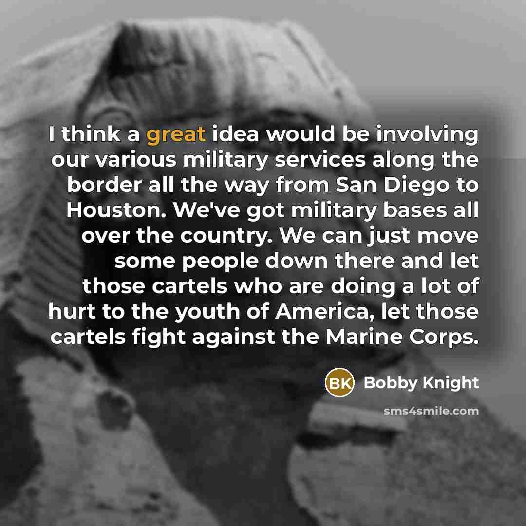 “I think a great idea would be involving our various…” quote by Bobby Knight