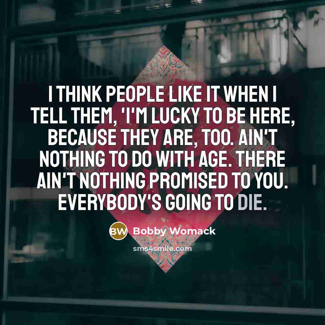 “I think people like it when I tell them, 'I'm…” quote by Bobby Womack