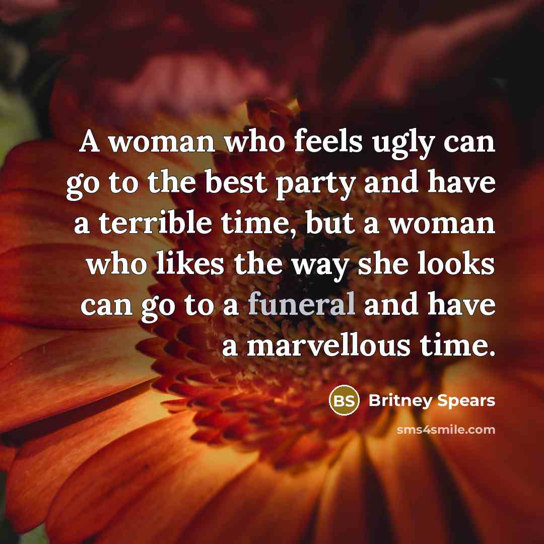 “A woman who feels ugly can go to the best…” quote by Britney Spears