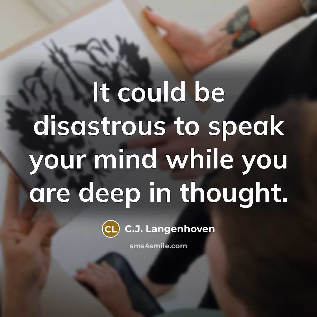 “It could be disastrous to speak your mind while you…” quote by C.J. Langenhoven