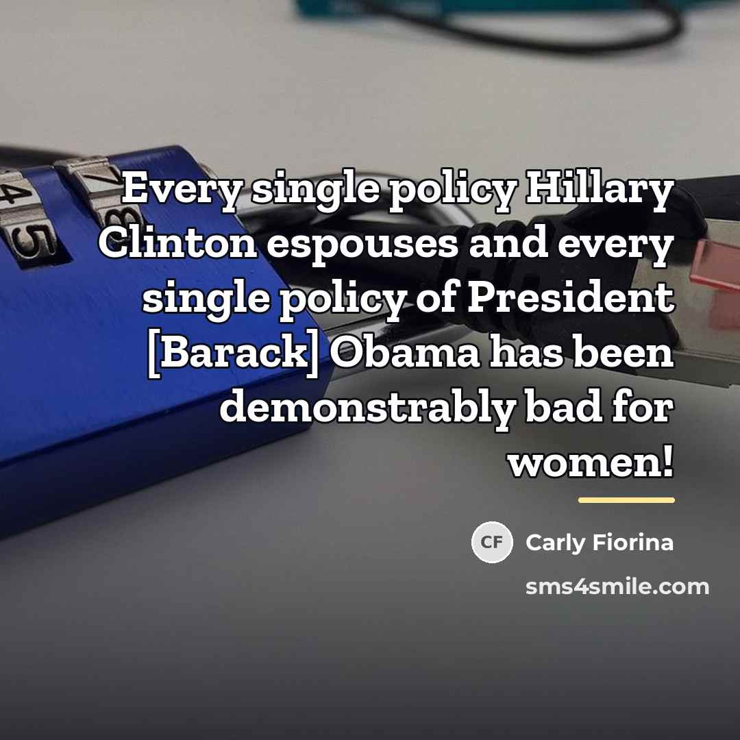 “Every single policy Hillary Clinton espouses and every single policy…” quote by Carly Fiorina