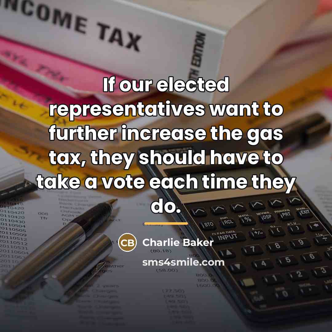 “If our elected representatives want to further increase the gas…” quote by Charlie Baker