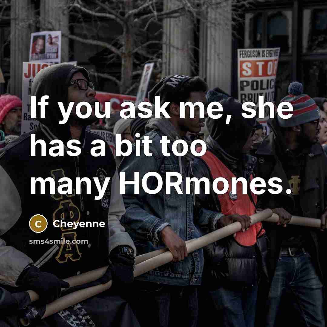 “If you ask me, she has a bit too many…” quote by Cheyenne