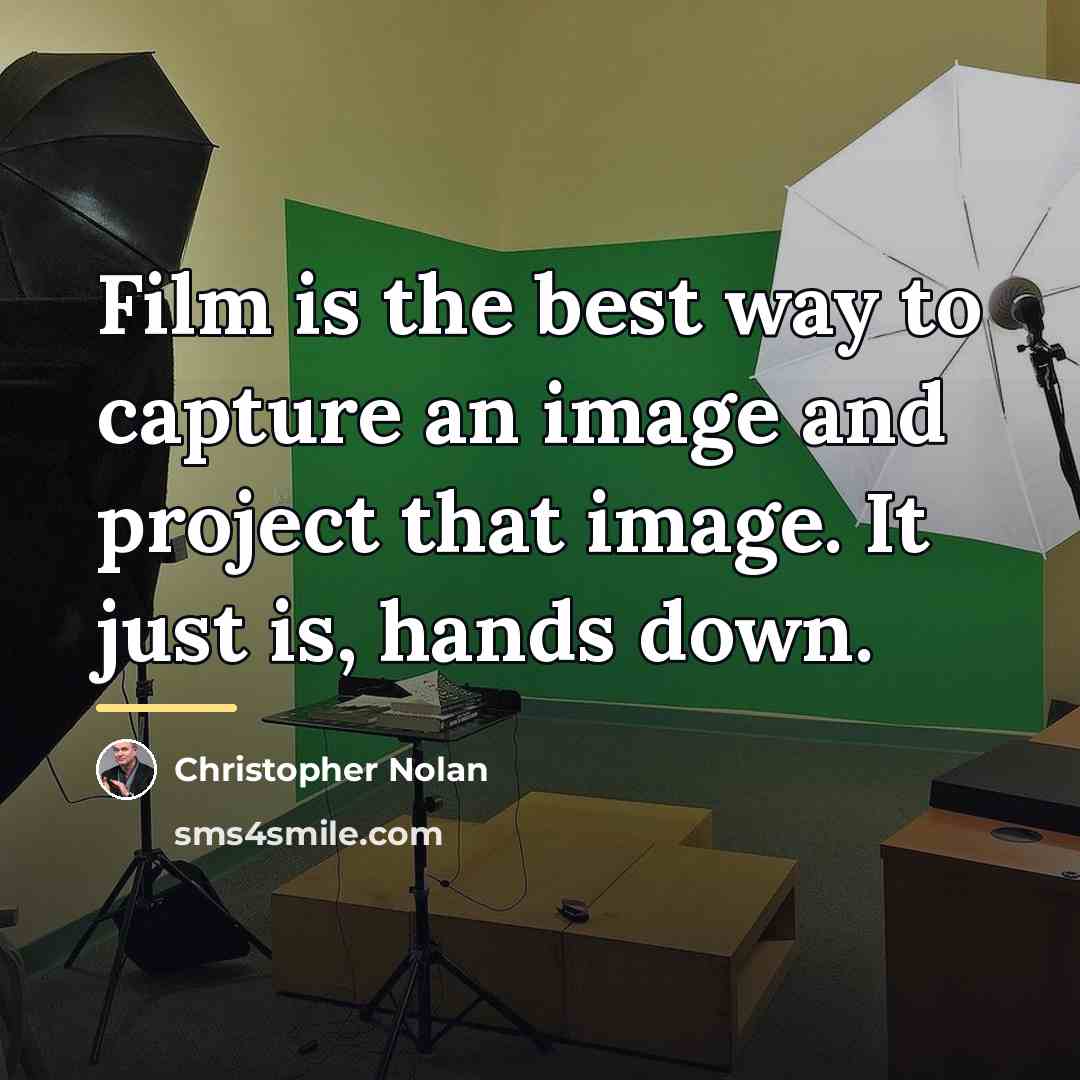 “Film is the best way to capture an image and…” quote by Christopher Nolan